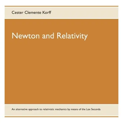 "Newton and Relativity: An alternative approach to relativistic mechanics by means of the Lex Se