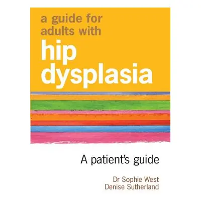 "A Guide for Adults with Hip Dysplasia" - "" ("Sutherland Denise")(Paperback)