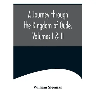 "A Journey through the Kingdom of Oude, Volumes I & II" - "" ("Sleeman William")(Paperback)