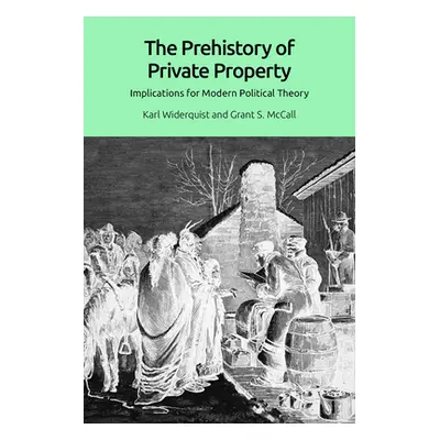 "The Prehistory of Private Property: Implications for Modern Political Theory" - "" ("Widerquist