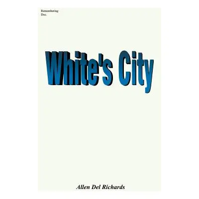 "White's City: Marshall White" - "" ("Richards Allen del")(Paperback)