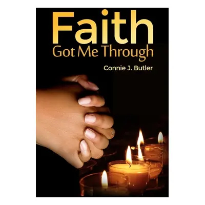 "Faith Got Me Through" - "" ("Butler Connie J.")(Paperback)