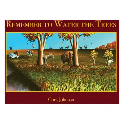 "Remember to Water the Trees" - "" ("Johnson Chris")(Pevná vazba)