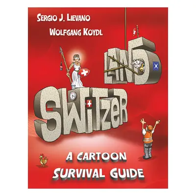 "Switzerland: A Cartoon Survival Guide" - "" ("Koydl Wolfgang")(Pevná vazba)