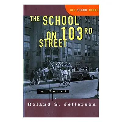 "The School on 103rd Street" - "" ("Jefferson Roland S.")(Paperback)