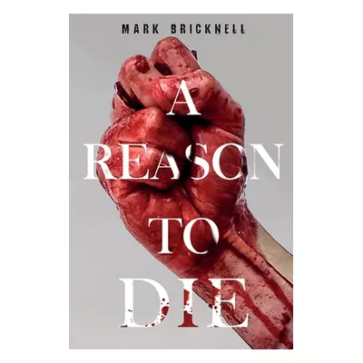 "A Reason to Die" - "" ("Bricknell Mark")(Paperback)