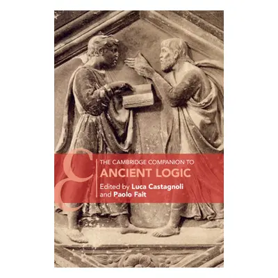 "The Cambridge Companion to Ancient Logic" - "" ("Castagnoli Luca")(Paperback)