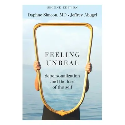 "Feeling Unreal: Depersonalization and the Loss of the Self" - "" ("Simeon Daphne")(Paperback)