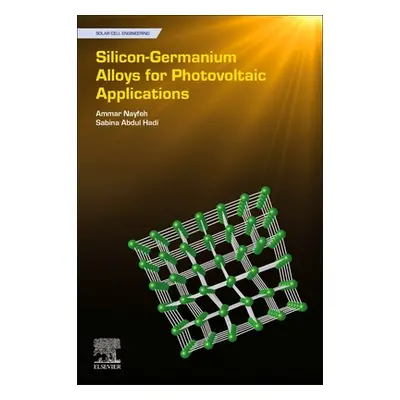 "Silicon-Germanium Alloys for Photovoltaic Applications" - "" ("Nayfeh Ammar")(Paperback)