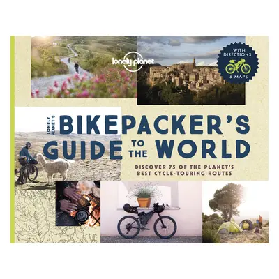 "Lonely Planet the Bikepackers' Guide to the World 1" - "" ("Lonely Planet")(Pevná vazba)