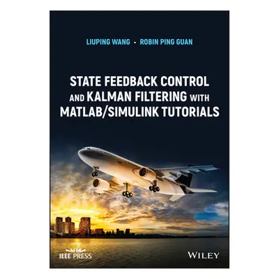 "State Feedback Control and Kalman Filtering with Matlab/Simulink Tutorials" - "" ("Wang Liuping