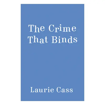 "The Crime That Binds" - "" ("Cass Laurie")(Mass Market Paperbound)