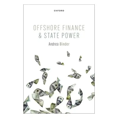 "Offshore Finance and State Power" - "" ("Binder Andrea")(Pevná vazba)