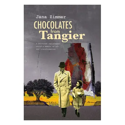 "Chocolates from Tangier: A Holocaust Replacement Child's Memoir of Art and Transformation" - ""