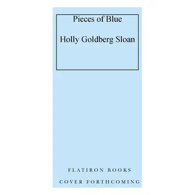 "Pieces of Blue" - "" ("Sloan Holly Goldberg")(Pevná vazba)