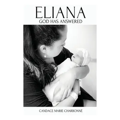 "Eliana: God has answered" - "" ("Charbonn Candace Marie")(Paperback)