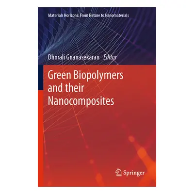 "Green Biopolymers and Their Nanocomposites" - "" ("Gnanasekaran Dhorali")(Paperback)