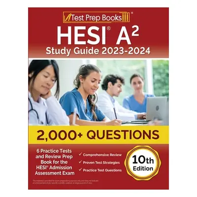 "HESI A2 Study Guide 2023-2024: 2,000+ Questions