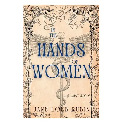 "In the Hands of Women: A Gilded City Series" - "" ("Rubin Jane Loeb")(Paperback)