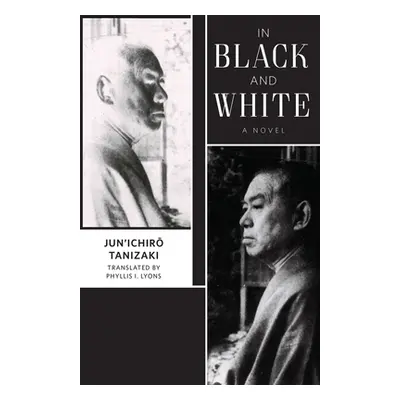 "In Black and White" - "" ("Tanizaki Jun'ichir&#333.")(Pevná vazba)