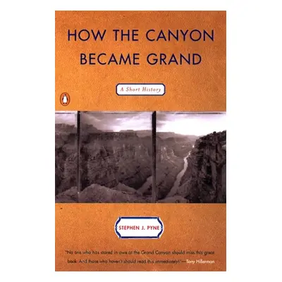 "How the Canyon Became Grand: A Short History" - "" ("Pyne Stephen J.")(Paperback)