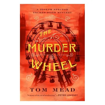 "The Murder Wheel: A Locked-Room Mystery" - "" ("Mead Tom")(Pevná vazba)