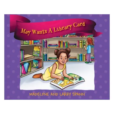 "May Wants A Library Card" - "" ("Spann Madelyne")(Pevná vazba)