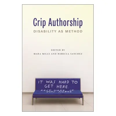 "Crip Authorship: Disability as Method" - "" ("Mills Mara")(Paperback)