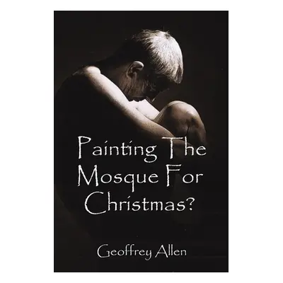 "Painting the Mosque for Christmas?" - "" ("Allen Geoffrey")(Paperback)