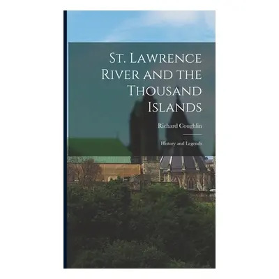 "St. Lawrence River and the Thousand Islands: History and Legends" - "" ("Coughlin Richard")(Pev