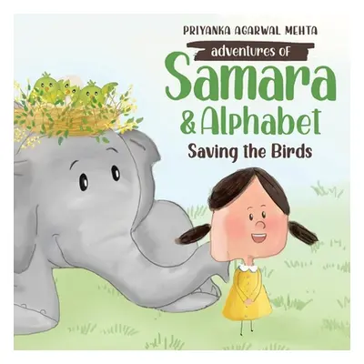 "Adventures of Samara and Alphabet: Saving the Birds" - "" ("Agarwal Mehta Priyanka")(Paperback)