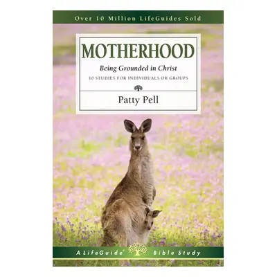 "Motherhood: Being Grounded in Christ" - "" ("Pell Patty")(Paperback)