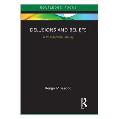 "Delusions and Beliefs: A Philosophical Inquiry" - "" ("Miyazono Kengo")(Paperback)