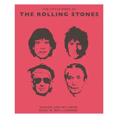 "Little Book of the Rolling Stones: Wisdom and Wit from Rock 'n' Roll Legends" - "" ("Croft Malc