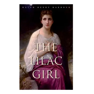 "The Lilac Girl: Romance Novel" - "" ("Barbour Ralph Henry")(Paperback)