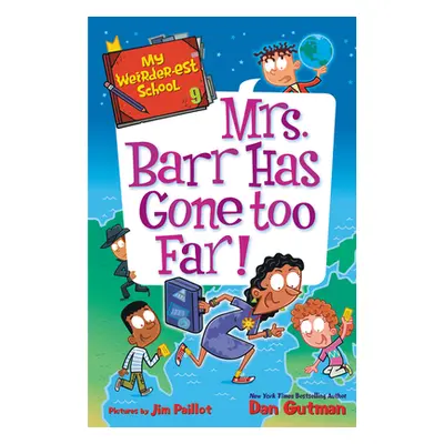 "My Weirder-Est School #9: Mrs. Barr Has Gone Too Far!" - "" ("Gutman Dan")(Paperback)