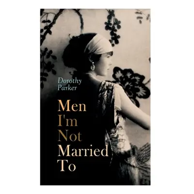 "Men I'm Not Married To" - "" ("Parker Dorothy")(Paperback)