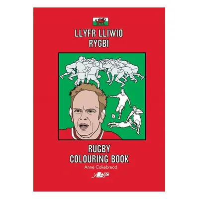 "Llyfr Lliwio Rygbi Cymru Welsh Rugby Colouring Book" - "" ("Cakebread Anne")(Paperback)