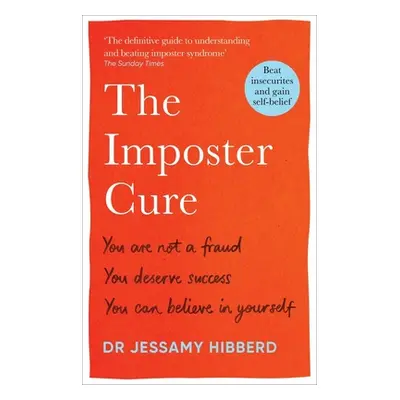 "The Imposter Cure: You Are Not a Fraud, You Deserve Success, You Can Believe in Yourself" - "" 