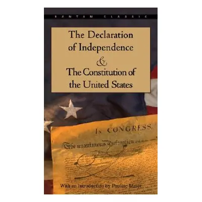 "The Declaration of Independence and the Constitution of the United States" - "" ("Maier Pauline