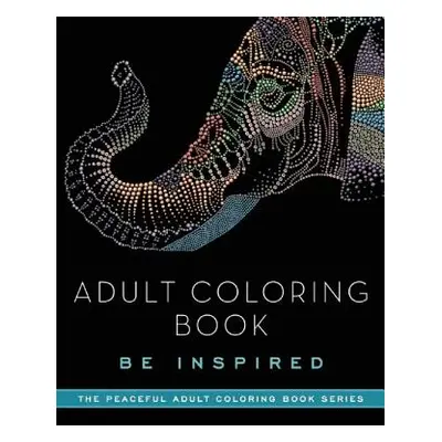 "Adult Coloring Book: Be Inspired" - "" ("Adult Coloring Books")(Paperback)