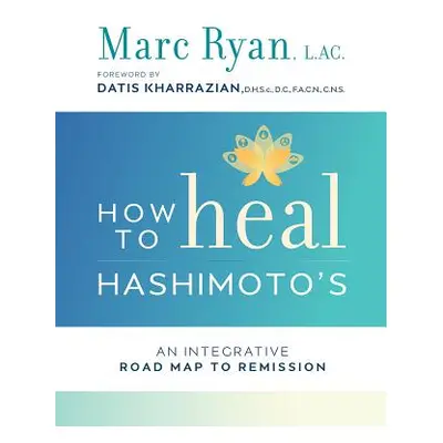 "How to Heal Hashimoto's" - "" ("Ryan Lac Marc")(Paperback)