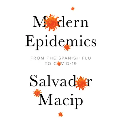 "Modern Epidemics: From the Spanish Flu to Covid-19" - "" ("Macip Salvador")(Paperback)