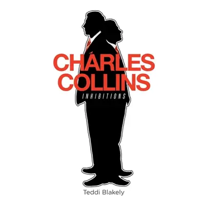 "Charles Collins: Inhibitions" - "" ("Blakely Teddi")(Paperback)