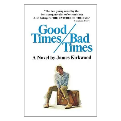 "Good Times, Bad Times" - "" ("James Kirkwood")(Paperback)