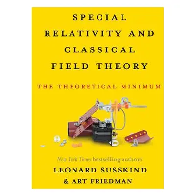 "Special Relativity and Classical Field Theory: The Theoretical Minimum" - "" ("Susskind Leonard