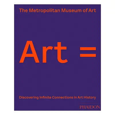 "Art =: Discovering Infinite Connections in Art History" - "" ("Metropolitan Museum of Art")(Pev