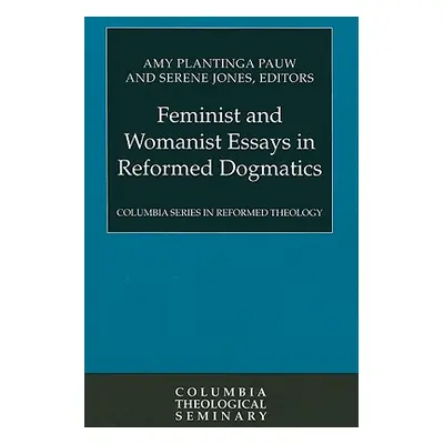 "Feminist and Womanist Essays in Reformed Dogmatics" - "" ("Pauw Amy Plantinga")(Paperback)