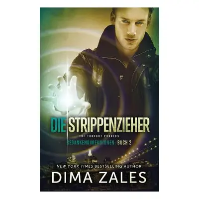 "Die Strippenzieher - The Thought Pushers (Gedankendimensionen 2)" - "" ("Zales Dima")(Paperback