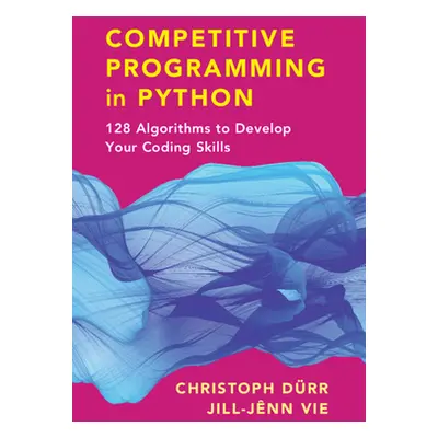 "Competitive Programming in Python: 128 Algorithms to Develop Your Coding Skills" - "" ("Drr Chr